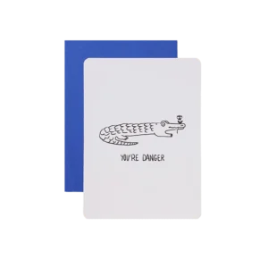 YOU’RE DANGER Greeting Card